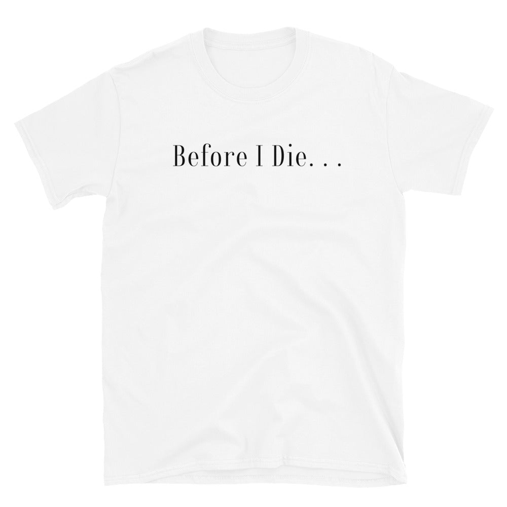 Before I Die Shirt